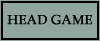 Head Game